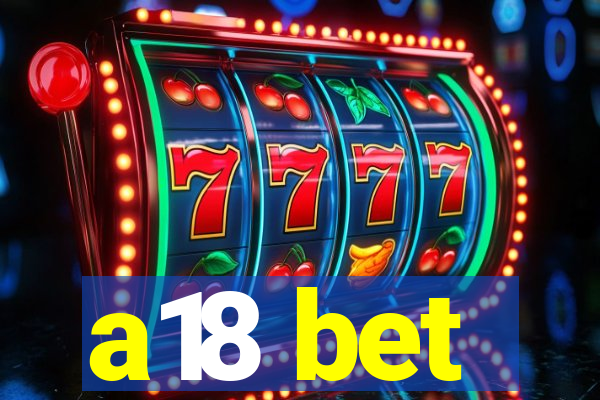 a18 bet